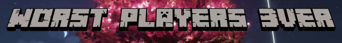 Worst Players Ever Minecraft Server